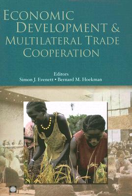 Economic Development and Multilateral Trade Cooperation - Uk, Palgrave MacMillan, and Hoekman, Bernard M (Editor), and Evenett, Simon J (Editor)