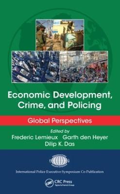 Economic Development, Crime, and Policing: Global Perspectives - Lemieux, Frederic (Editor), and den Heyer, Garth (Editor), and Das, Dilip K. (Editor)