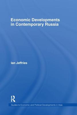 Economic Developments in Contemporary Russia - Jeffries, Ian