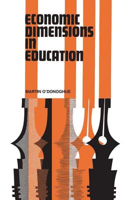 Economic Dimensions in Education - O'Donoghue, Martin