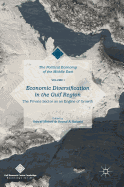 Economic Diversification in the Gulf Region, Volume I: The Private Sector as an Engine of Growth