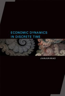 Economic Dynamics in Discrete Time - Miao, Jianjun