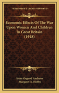 Economic Effects of the War Upon Women and Children in Great Britain (1918)