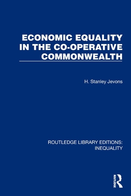 Economic Equality in the Co-Operative Commonwealth - Jevons, H Stanley