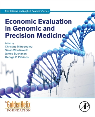 Economic Evaluation in Genomic and Precision Medicine - Mitropoulou, Christina, and Wordsworth, Sarah, and Buchanan, James