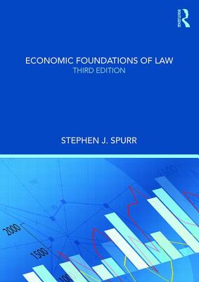 Economic Foundations of Law - Spurr, Stephen J.