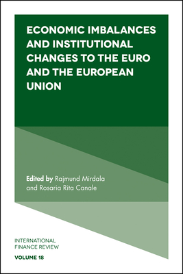 Economic Imbalances and Institutional Changes to the Euro and the European Union - Mirdala, Rajmund, Dr. (Editor), and Canale, Rosaria Rita, Professor (Editor)