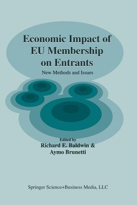 Economic Impact of EU Membership on Entrants: New Methods and Issues - Baldwin, Richard E. (Editor), and Brunetti, Aymo (Editor)