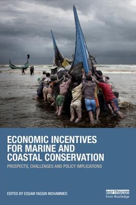 Economic Incentives for Marine and Coastal Conservation: Prospects, Challenges and Policy Implications - Mohammed, Essam Yassin (Editor)