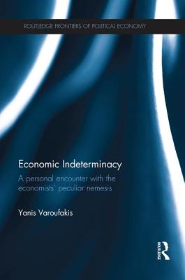 Economic Indeterminacy: A personal encounter with the economists' peculiar nemesis - Varoufakis, Yanis