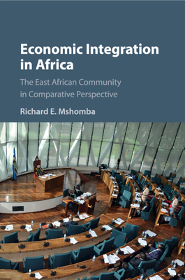 Economic Integration in Africa: The East African Community in Comparative Perspective - Mshomba, Richard E.