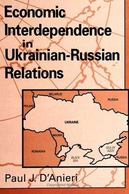 Economic Interdependence in Ukrainian-Russian Relations - D'Anieri, Paul J