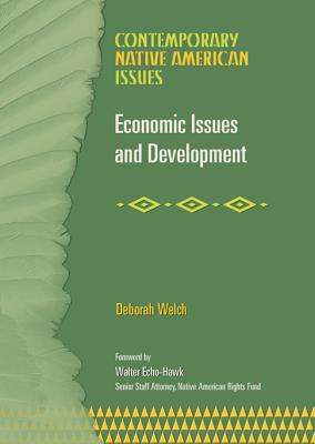 Economic Issues and Development - Welch, Deborah, and Echo-Hawk, Walter (Foreword by), and Rosier, Paul (Introduction by)