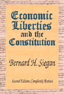 Economic Liberties and the Constitution - Siegan, Bernard H