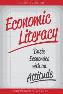 Economic Literacy: Basic Economics with an Attitude