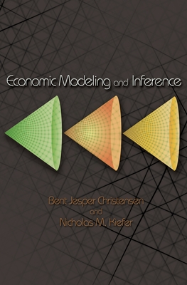 Economic Modeling and Inference - Christensen, Bent Jesper, and Kiefer, Nicholas M