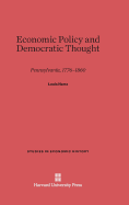 Economic Policy and Democratic Thought: Pennsylvania, 1776-1860 - Hartz, Louis, and Wright, Benjamin F (Preface by)
