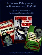 Economic Policy Under the Conservatives, 1951-64: A Guide to Documents in the National Archives