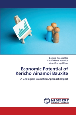 Economic Potential of Kericho Ainamoi Bauxite - Rop, Bernard Kipsang, and Namwiba, Wycliffe Habel, and Keter, Micah Cheruiyot