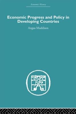 Economic Progress and Policy in Developing Countries - Maddison, Angus