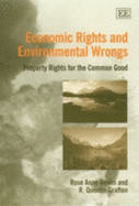 Economic Rights and Environmental Wrongs: Property Rights for the Common Good - Devlin, Rose Anne, and Grafton, R. Quentin