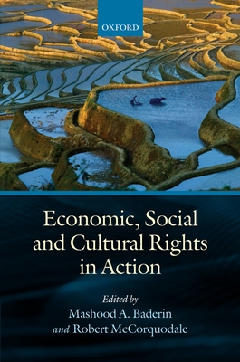 Economic, Social and Cultural Rights in Action - Baderin, Mashood A (Editor), and McCorquodale, Robert (Editor)