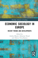 Economic Sociology in Europe: Recent Trends and Developments