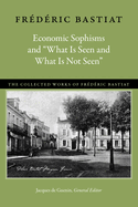 Economic Sophisms and "what Is Seen and What Is Not Seen"