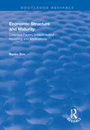 Economic Structure and Maturity: Collected Papers in Input-Output Modelling and Applications: Collected Papers in Input-Output Modelling and Applications