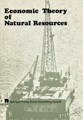 Economic Theory of Natural Resources - Eichhorn, Xy (Editor), and Henn, Xy (Editor), and Neumann, Xy (Editor)