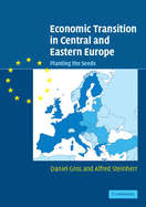 Economic Transition in Central and Eastern Europe: Planting the Seeds