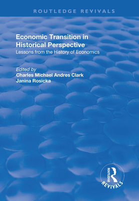 Economic Transition in Historical Perspective - Clark, Charles (Editor), and Rosicka, Janina (Editor)