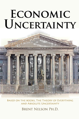 Economic Uncertainty - Nelson, Brent, PhD