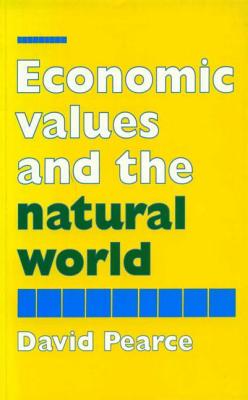Economic Values and the Natural World - Pearce, David