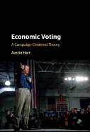 Economic Voting: A Campaign-Centered Theory