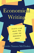 Economical Writing, Third Edition: Thirty-Five Rules for Clear and Persuasive Prose