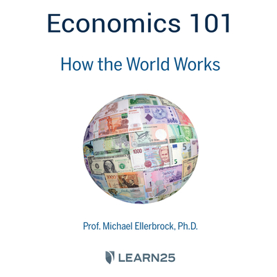 Economics 101: How the World Works - Ellerbrock, Michael (Read by)