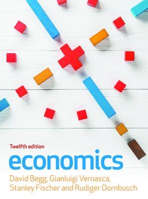 Economics, 12e - Begg, David, and Vernasca, Gianluigi, and Dornbusch, Rudiger