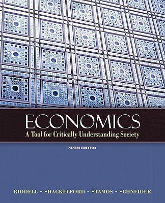 Economics: A Tool for Critically Understanding Society - Riddell, Tom, and Shackelford, Jean, and Stamos, Steve