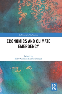 Economics and Climate Emergency - Gills, Barry (Editor), and Morgan, Jamie (Editor)