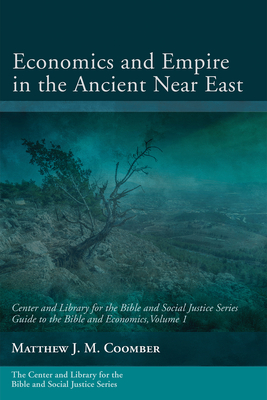 Economics and Empire in the Ancient Near East - Coomber, Matthew J M (Editor)
