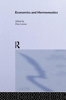 Economics and Hermeneutics - Lavoie, Don (Editor)