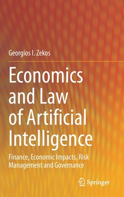 Economics and Law of Artificial Intelligence: Finance, Economic Impacts, Risk Management and Governance - Zekos, Georgios I