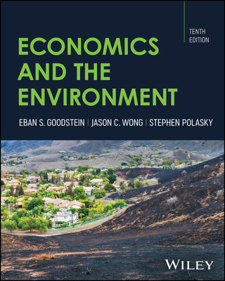 Economics and the Environment - Goodstein, Eban S, and Wong, Jason C, and Polasky, Stephen