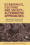 Economics, Culture & Society: Alternative Approaches: Dissenting Views from Economic Orthodoxy