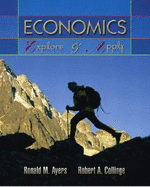 Economics: Explore and Apply and Companion Website Plus - Ayers, Ronald M, and Collinge, Robert A