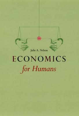 Economics for Humans - Nelson, Julie A