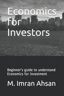 Economics for Investors: Beginner's guide to understand basics of Economics for investment