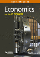 Economics for the Ib Diploma Revision Guide: (International Baccalaureate Diploma): (International Baccalaureate Diploma)
