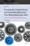 Economics Imperialism and Interdisciplinarity: The Watershed and After: Critical Reconstructions of Political Economy, Volume 2